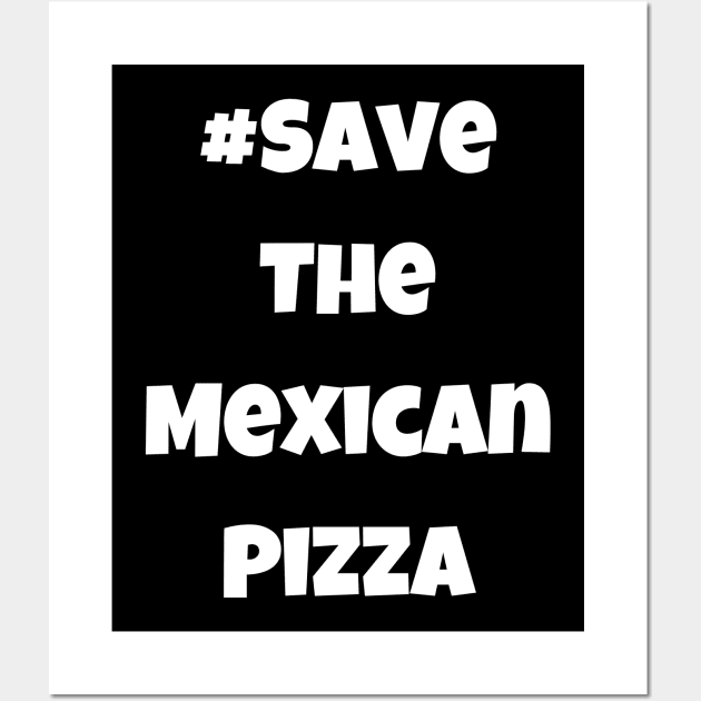 Funny #SaveTheMexicanPizza Simple Text Wall Art by Lone Wolf Works